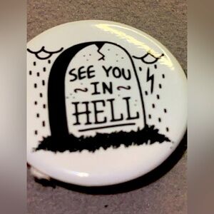 See You In Hell Button Pin. NWOT